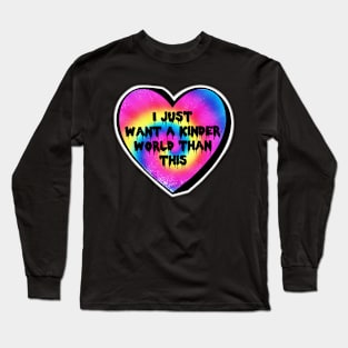 I Just Want A Kinder World Than This Rainbow Swirl Candy Heart Long Sleeve T-Shirt